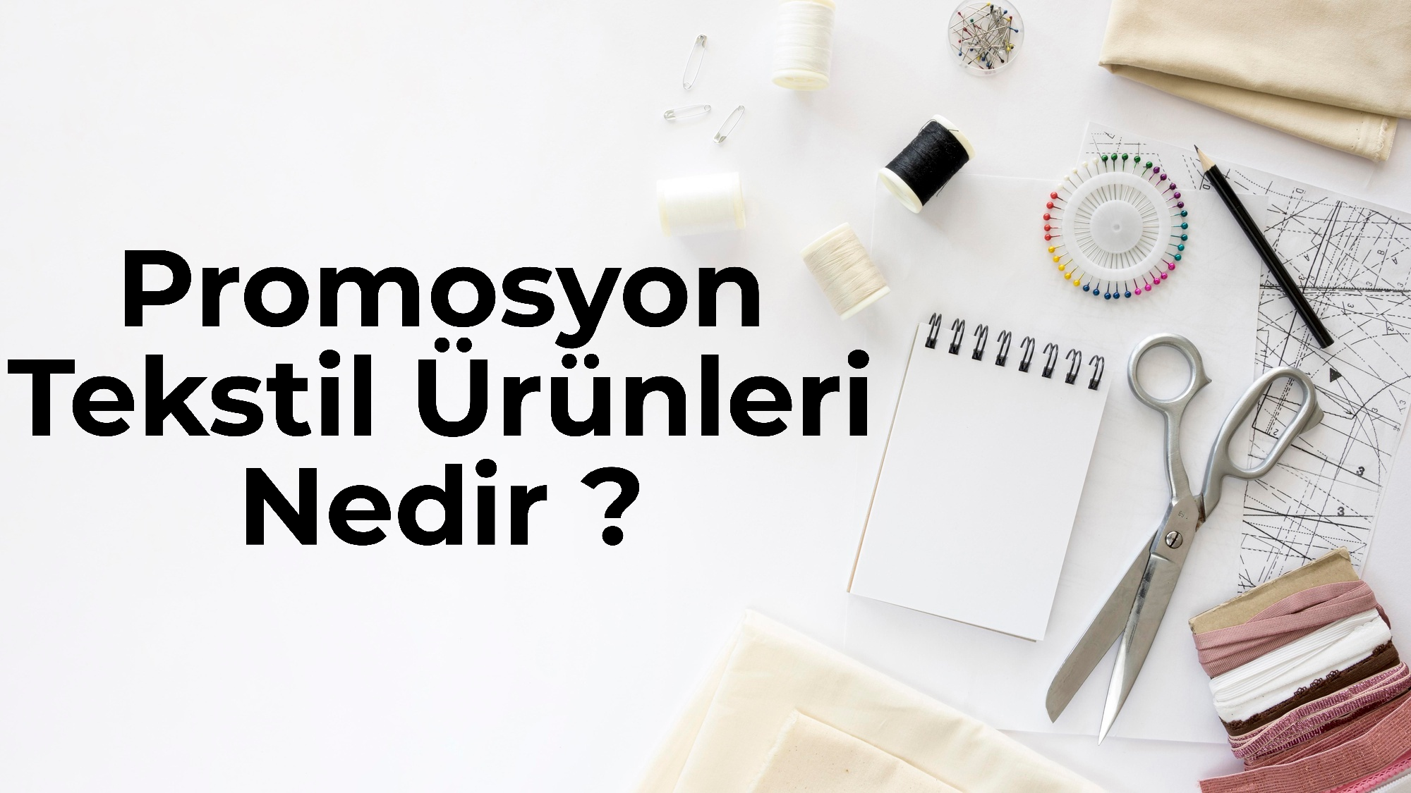 Promosyon Tekstil Ürünleri Nedir ?